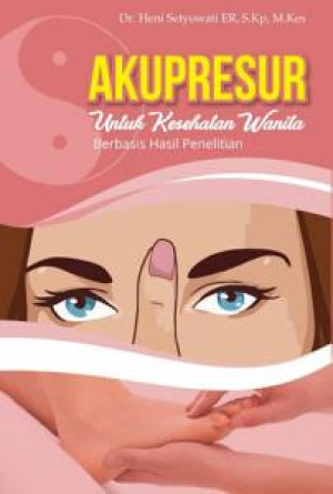 Akupresur untuk Kesehatan Wanita Berbasis Hasil Penelitian (ebook)