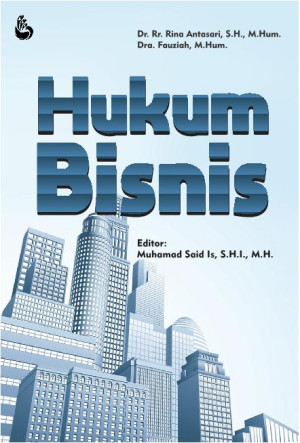 Hukum Bisnis; Sebuah pemahaman integratif antara hukum dan praktik bisnis