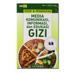 Teori dan Penerapan Media Komunikasi, Informasi, dan Edukasi Gizi