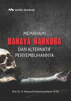 Memahami Bahaya Narkoba dan Alternatif Penyembuhannya