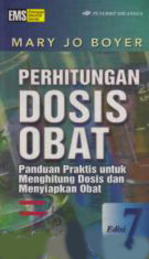 Perhitungan Dosis Obat : Panduan praktis untuk menghitung dosis dan menyiapkan obat