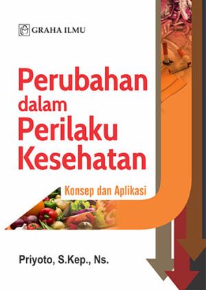 Perubahan dalam Perilaku Kesehatan; Konsep dan Aplikasi