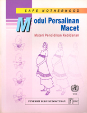 Safe Motherhood Modul Persalinan Macet : Materi Pendidikan Kebidanan