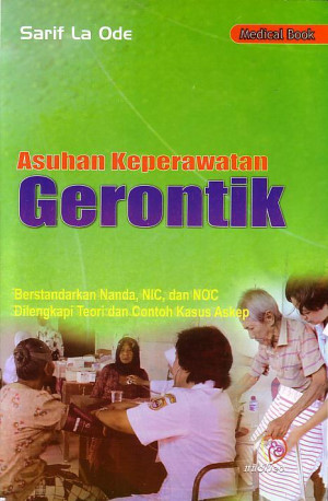 Asuhan Keperawatan Gerontik, Berstandarkan Nanda, NIC, dan NOC dilengkapi teori dan contoh kasus Askep