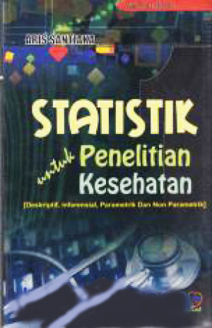 Statistik untuk Penelitian Kesehatan (Deskriptif, Inferensial, Parametrik dan Non Parametrik